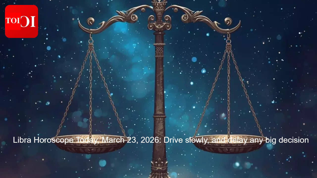 Libra Horoscope Today, March 23, 2026: Drive slowly and delay taking any major decisions